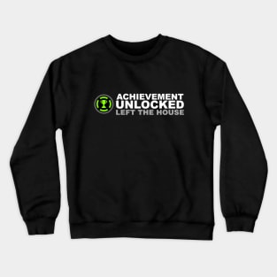 Achievement Unlocked Left The House Crewneck Sweatshirt